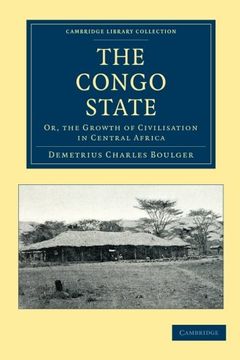 portada The Congo State: Or, the Growth of Civilisation in Central Africa (Cambridge Library Collection - African Studies) (en Inglés)