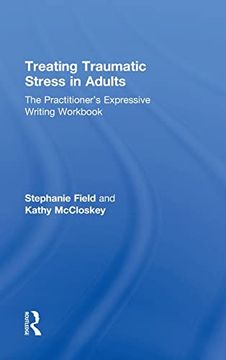 portada Treating Traumatic Stress in Adults: The Practitioner’S Expressive Writing Workbook (en Inglés)