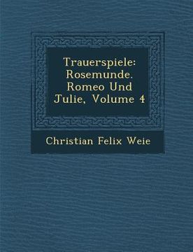 portada Trauerspiele: Rosemunde. Romeo Und Julie, Volume 4 (en Alemán)