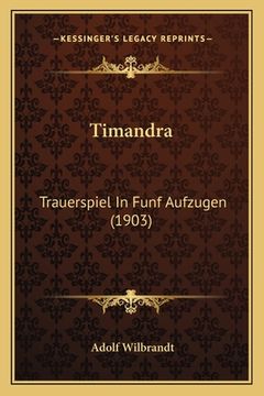 portada Timandra: Trauerspiel In Funf Aufzugen (1903) (in German)