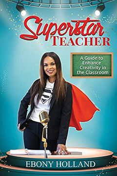 portada Superstar Teacher: A Guide to Enhance Creativity in the Classroom (in English)
