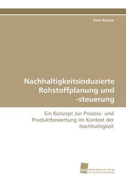 portada Nachhaltigkeitsinduzierte Rohstoffplanung und -steuerung: Ein Konzept zur Prozess- und Produktbewertung im Kontext der Nachhaltigkeit