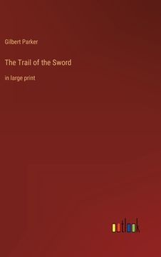 portada The Trail of the Sword: in large print (en Inglés)