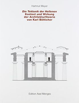 portada Die Tektonik Der Hellenen: Kontext und Wirkung der Architekturtheorie von Karl Botticher