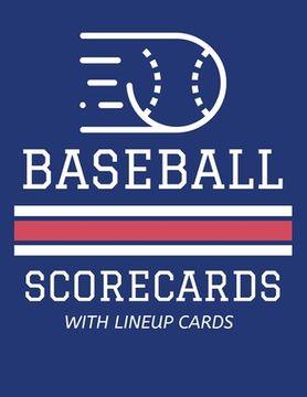 portada Baseball Scorecards With Lineup Cards: 50 Scoring Sheets For Baseball and Softball Games (8.5x11) (en Inglés)