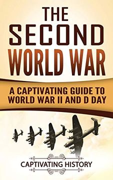portada The Second World War: A Captivating Guide to World war ii and d day (en Inglés)