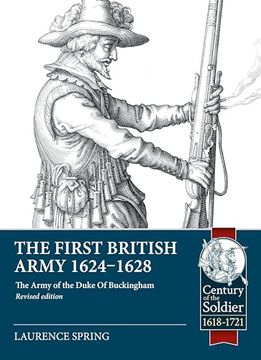 portada The First British Army 1624-1628: The Army of the Duke of Buckingham (Revised Edition) (en Inglés)