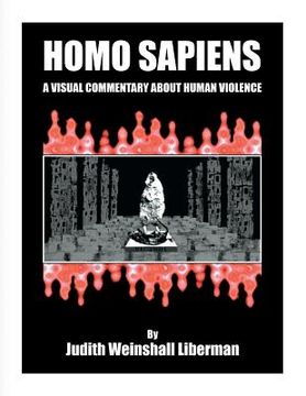 portada Homo Sapiens: A Visual Commentary About Human Violence (en Inglés)