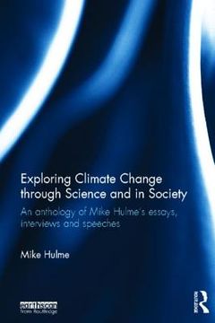 portada exploring climate change through science and in society: an anthology of mike hulme's essays, interviews and speeches (in English)
