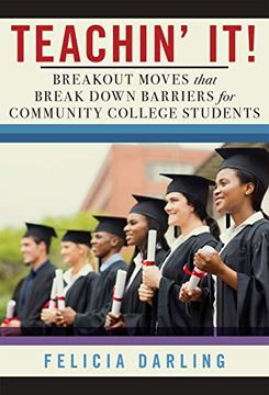 portada Teachin'It! Breakout Moves That Break Down Barriers for Community College Students (en Inglés)