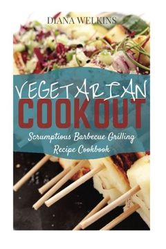 portada Vegetarian Cookout: Scrumptious Barbecue Grilling Recipe Cookbook