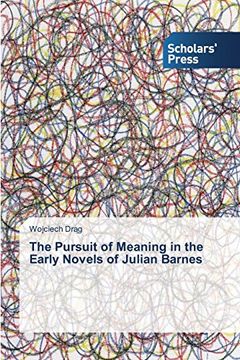 portada The Pursuit of Meaning in the Early Novels of Julian Barnes
