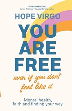 portada You are Free (Even if you Don'T Feel Like It): Mental Health, Faith and Finding Your way (en Inglés)