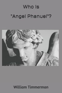 portada Who is "Angel Phanuel"?: Why Should We Care? (en Inglés)