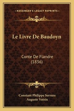 portada Le Livre De Baudoyn: Conte De Flandre (1836) (en Francés)
