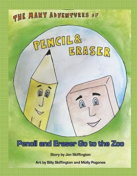 portada The Many Adventures of Pencil & Eraser: Pencil and Eraser Go to the Zoo (en Inglés)