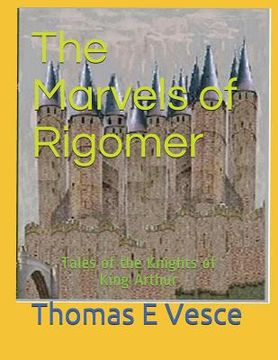 The Marvels of Rigomer: Tales of the Knights of King Arthur (en Inglés)