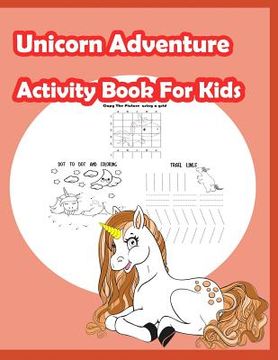 portada Unicorn Adventure Activity Book for kids: Fun Activity for Kids in Unicorn theme Coloring, Trace lines and numbers, Word search, Find the shadow, Draw (en Inglés)