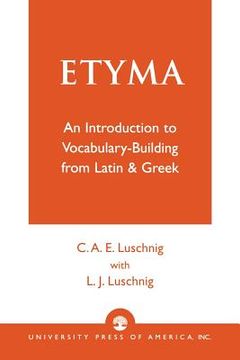 portada etyma: an introduction to vocabulary building from latin and greek (en Inglés)