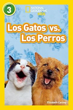 portada National Geographic Readers: Los Gatos vs. Los Perros (Cats vs. Dogs) (Libros de National Geographic Para Ninos)