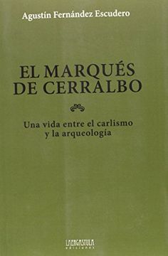 portada El marqués de Cerralbo: Una vida entre el carlismo y la arqueología (Historias de la Historia)