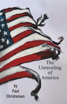 portada The Unraveling of America (en Inglés)