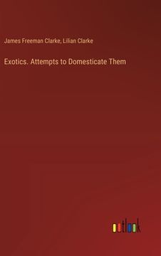 portada Exotics. Attempts to Domesticate Them (in English)