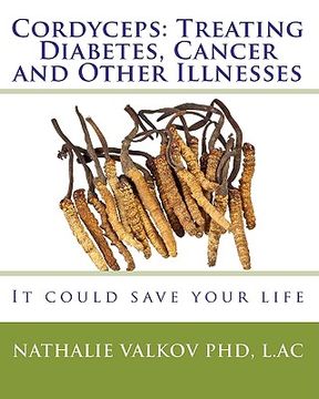 portada cordyceps: treating diabetes, cancer and other illnesses (en Inglés)