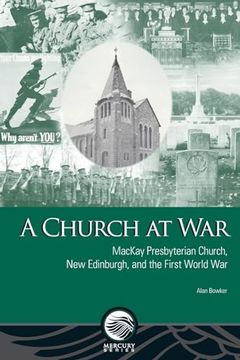portada A Church at War: Mackay Presbyterian Church, new Edinburgh, and the First World war (Mercury) (in English)