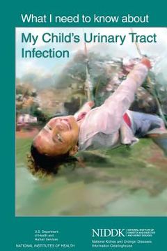 portada What I Need to Know About My Child's Urinary Tract Infection (en Inglés)