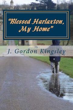portada "Blessed Harlaxton, My Home": Harlaxton Essays (en Inglés)
