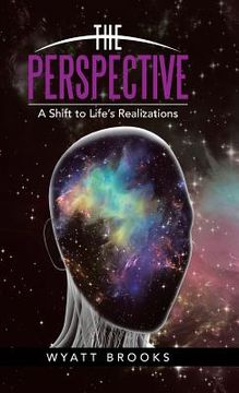 portada The Perspective: A Shift to Life's Realizations (en Inglés)