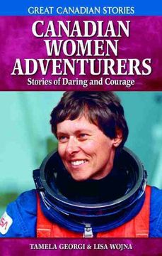 portada Canadian Women Adventurers: Stories of Daring and Courage (Great Canadian Stories) (en Inglés)