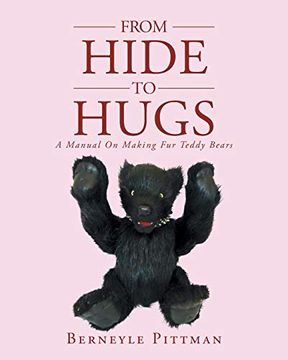 portada From Hide to Hugs: A Manual on Making fur Teddy Bears (in English)