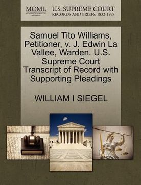 portada samuel tito williams, petitioner, v. j. edwin la vallee, warden. u.s. supreme court transcript of record with supporting pleadings (en Inglés)