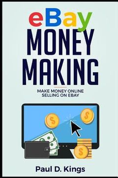 portada Ebay Money Making: Make Money Online Selling on Ebay (en Inglés)