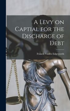 portada A Levy on Captial for the Discharge of Debt (en Inglés)