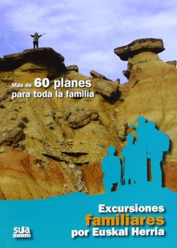 Excursiones familiares por Euskal Herria: Mas de 60 planes para toda la familia (Varios Sua)