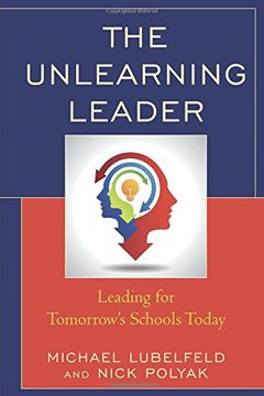 portada The Unlearning Leader: Leading for Tomorrow's Schools Today