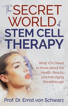 portada Secret World of Stem Cell Therapy: What you Need to Know About the Health, Beauty, and Anti-Aging Breakthrough (en Inglés)