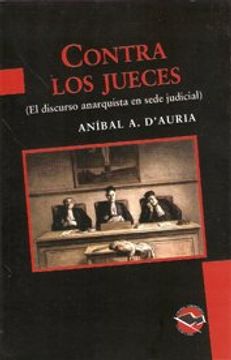 portada Contra los Jueces. El Discurso Anarquista en Sede Judicial (in Spanish)