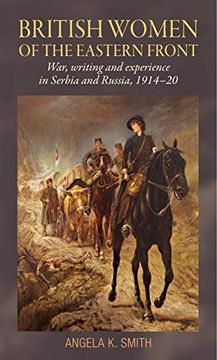 portada British Women of the Eastern Front: War, Writing and Experience in Serbia and Russia, 1914–20 (in English)