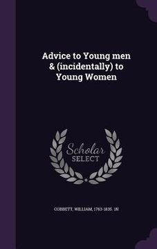 portada Advice to Young men & (incidentally) to Young Women (en Inglés)