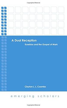 portada A Dual Reception: Eusebius and the Gospel of Mark (Emerging Scholars)