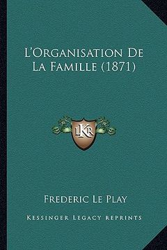 portada L'Organisation De La Famille (1871) (en Francés)