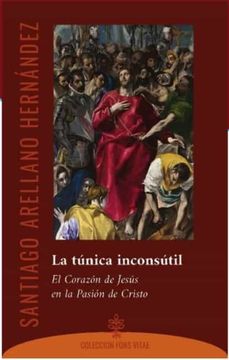 portada La Tunica Inconsutil: El Corazon de Jesus en la Pasion de Cristo