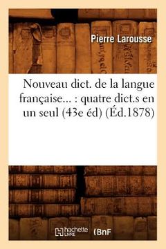 portada Nouveau dict. de la langue française: quatre dict.s en un seul (43e éd) (Éd.1878) (en Francés)