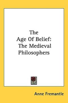 portada the age of belief: the medieval philosophers (en Inglés)