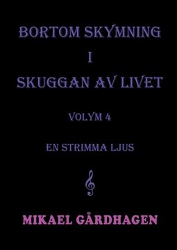 portada Bortom skymning i skuggan av livet: volym 4 en strimma ljus (in Swedish)