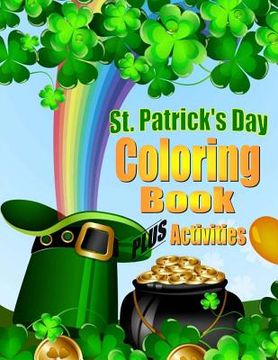 portada St. Patrick's Day Coloring Book For Kids PLUS Activities: Coloring Book for Boys & Girls (en Inglés)